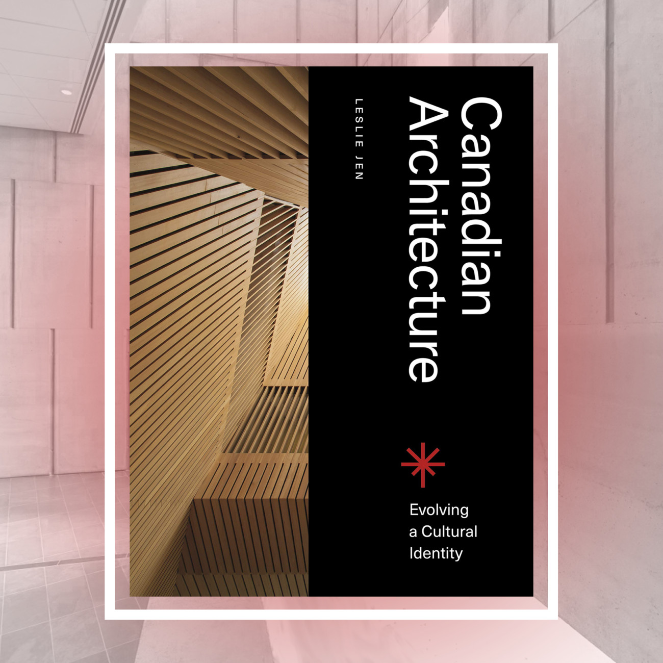 Canadian Architecture: Evolving a Cultural Identity